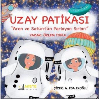 Uzay Patikası - Aren ve Satürn'ün Parlayan Sırları - Özlem Toplu - Arete Yayınları