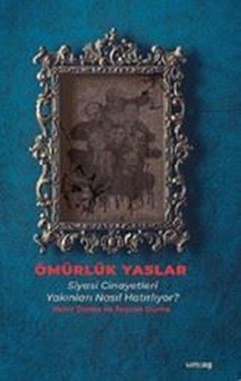 Ömürlük Yaslar - Siyasi Cinayetleri Yakınları Nasıl Hatırlıyor? - Nehir Durna - UM:AG Araştımacı Gazetecilik Vakfı