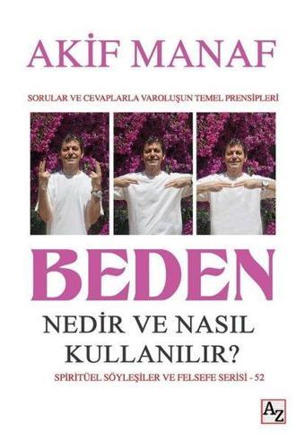 Beden Nedir ve Nasıl Kullanılır? Sorular ve Cevaplarla Varoluşun Temel Prensipleri - Akif Manaf - Az Kitap