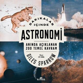 Dakikalar İçinde Astronomi - Anında Açıklanan 200 Temel Kavram - Giles Sparrow - Kronik Kitap