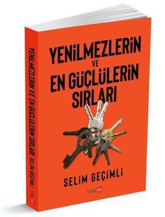 Yenilmezlerin ve En Güçlülerin Sırları - Selim Geçimli - Kitapita