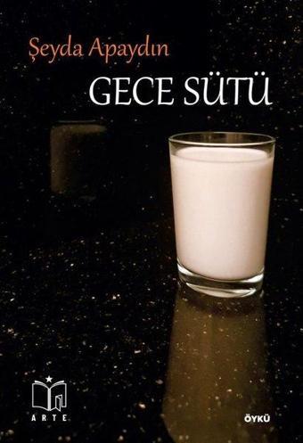 Gece Sütü - Şeyda Apaydın - Arte Yayınları