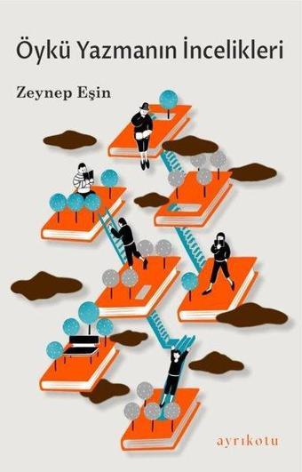 Öykü Yazmanın İncelikleri - Zeynep Eşin - Ayrıkotu Yayınları