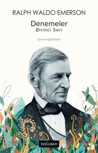 Denemeler: Birinci Seri - Ralph Waldo Emerson - Doğu Batı Yayınları