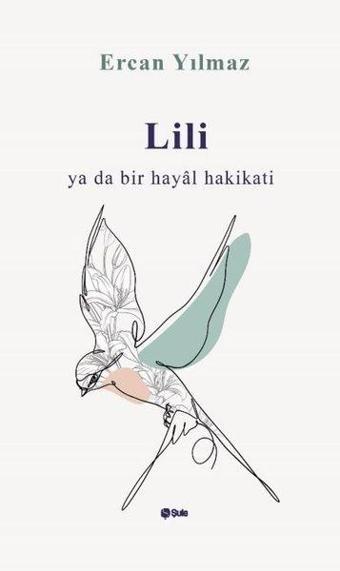 Lili ya da Bir Hayal Hakikati - Ercan Yılmaz - Şule Yayınları