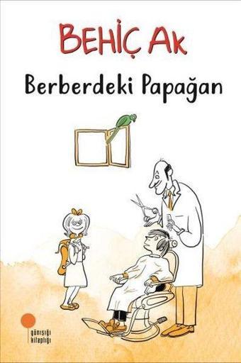 Berberdeki Papağan - Behiç Ak - Günışığı Kitaplığı