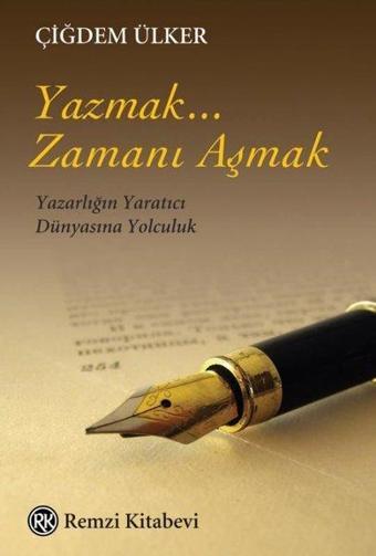 Yazmak... Zamanı Aşmak - Çiğdem Ülker - Remzi Kitabevi