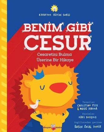 Benim Gibi Cesur - Cesaretini Bulma Üzerine Bir Hikaye - Christine Peck - Okuyan Koala