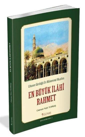 En Büyük İlahi Rahmet - Cihanın Gördüğü En Mükemmel Muallim-Renkli Baskı - Osman Nuri Topbaş - Yüzakı Yayıncılık