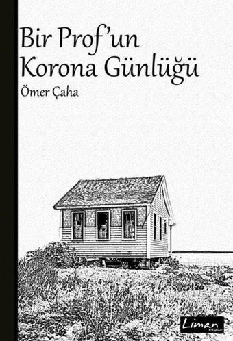 Bir Prof'un Korona Günlüğü - Ömer Çaha - Liman Kitapları