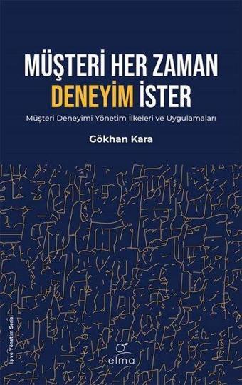 Müşteri Her Zaman Deneyim İster - Gökhan Kara - Elma Yayınevi