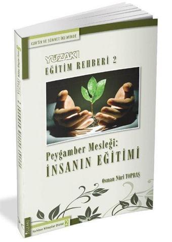 Yüzakı Eğitim Rehberi 2 - Peygamber Mesleği: İnsanın Eğitimi - Osman Nuri Topbaş - Yüzakı Yayıncılık