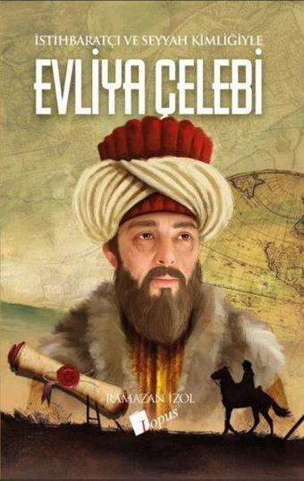 Evliya Çelebi - İstihbaratçı ve Seyyah Kimliğiyle - Ramazan İzol - Lopus