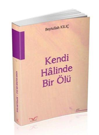 Kendi Halinde Bir Ölü - Beytullah Kılıç - MedaKitap