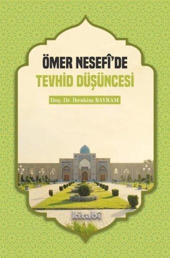 Ömer Nesefi'de Tevhid Düşüncesi - İbrahim Bayram - Kitabi Yayınevi