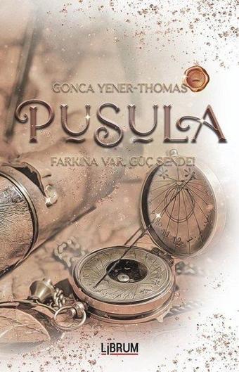 Pusula - Farkına Var Güç Sende! - Gonca Yener Thomas - Librum Kitap