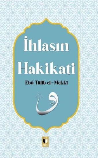 İhlasın Hakikati - Ebu Talib El-Mekki - Ehil