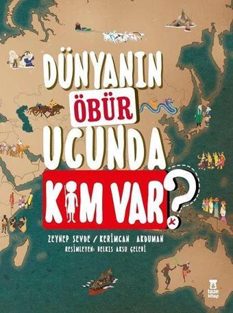 Dünyanın Öbür Ucunda Kim var? - Kerimcan Akduman - Taze Kitap