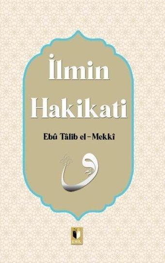 İlmin Hakikati - Ebu Talib El-Mekki - Ehil