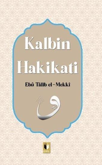 Kalbin Hakikati - Ebu Talib El-Mekki - Ehil