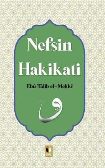 Nefsin Hakikati - Ebu Talib El-Mekki - Ehil