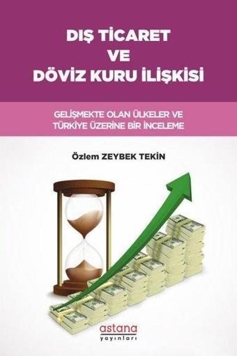 Dış Ticaret ve Döviz Kuru İlişkisi - Özlem Zeybek Tekin - Astana Yayınları