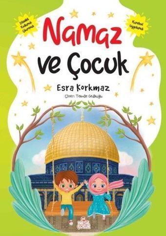 Namaz ve Çocuk - Esra Korkmaz - Nesil Çocuk Yayınları