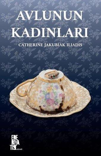 Avlunun Kadınları - Catherine Jakubiak İliadis - Edebiyatist