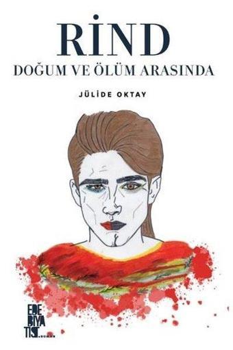 Rind - Doğum ve Ölüm Arasında - Jülide Oktay - Edebiyatist