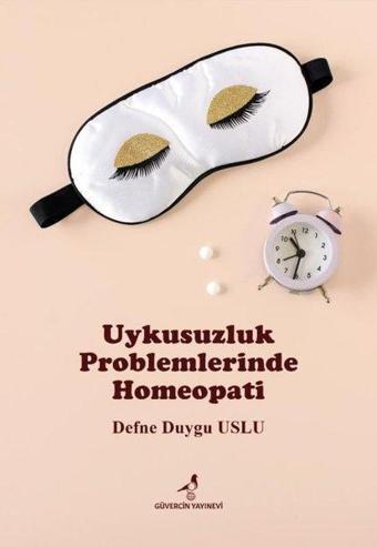 Uykusuzluk Problemlerinde Homeopati - Defne Duygu Uslu - Güvercin Yayınevi