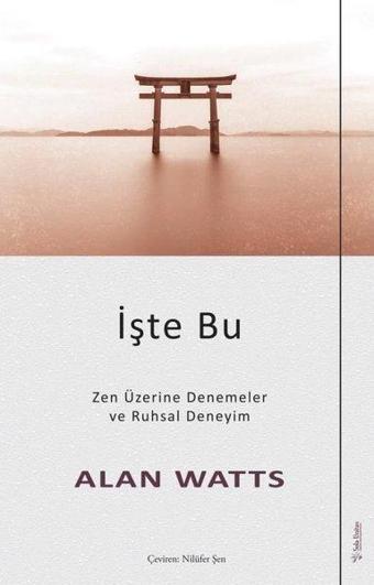 İşte Bu - Zen Üzerine Denemeler ve Ruhsal Deneyim - Alan Watts - Sola Unitas