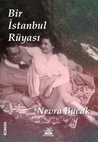 Bir İstanbul Rüyası - Nevra Bucak - Artshop Yayıncılık