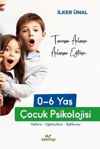 0 - 6 Yaş Çocuk Psikolojisi - İlker Ünal - Vekitap Yayıncılık