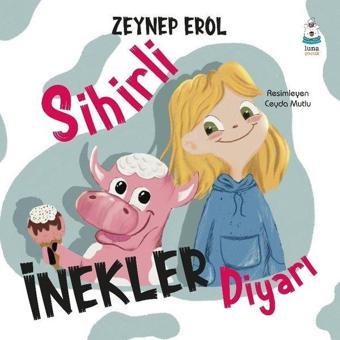 Sihirli İnekler Diyarı - Zeynep Erol - Luna Yayınları