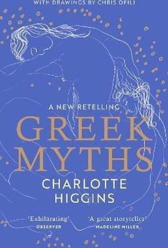 Greek Myths : A new retelling of your favourite myths that puts female characters at the heart of th - Charlotte Higgins - Vintage Publishing