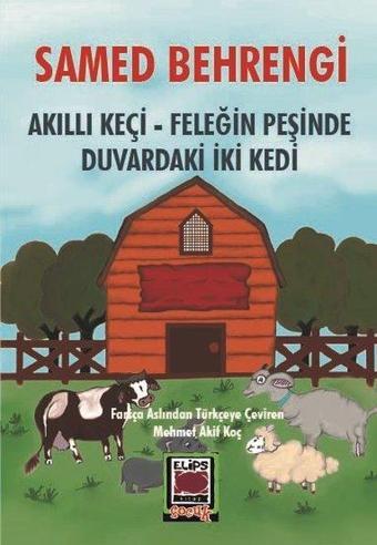 Akıllı Keçi - Feleğin Peşinde - Duvardaki İki Kedi - Samed Behrengi - Elips Kitapları