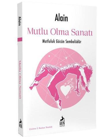 Mutlu Olma Sanatı - Alain  - Ren Kitap Yayınevi