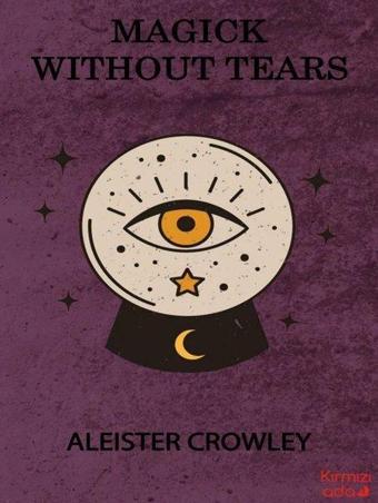 Magick Without Tears - Aleister Crowley - Kırmızı Ada Yayınları