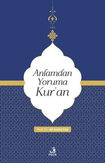 Anlamdan Yoruma Kur'an - Ali Karataş - Fecr Yayınları