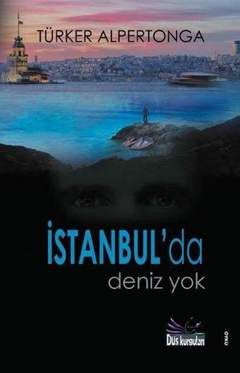 İstanbul'da Deniz Yok - Türker Alpertonga - Düş Kurguları Yayınları