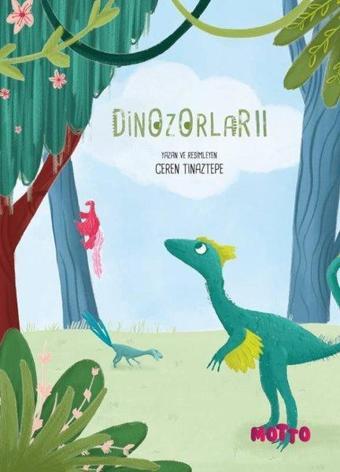 Dinozorlar - 2 - Ceren Tinaztepe - Motto Yayınları