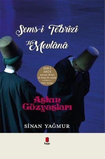 Şems-i Tebrizi Hz.Mevlana - Aşkın Gözyaşları -  İki Kitap Bir Arada - Özel Baskı - Sinan Yağmur - Kapı Yayınları