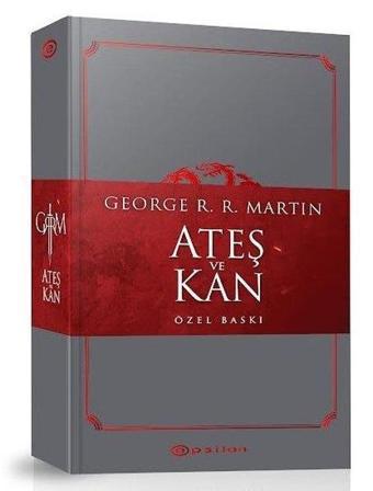 Ateş ve Kan - Özel Baskı - George R. R. Martin - Epsilon Yayınevi