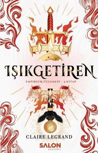 Işıkgetiren - Empirium Üçlemesi 3. Kitap - Claire Legrand - Salon Yayınları