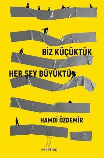 Biz Küçüktük Her Şey Büyüktü - Hamdi Özdemir - ŞEY Kitap