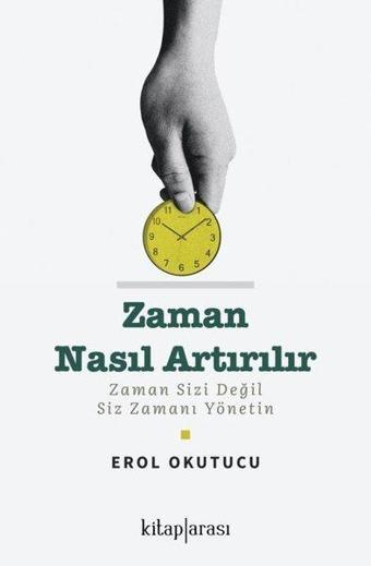 Zaman Nasıl Artırılır - Erol Okutucu - Kitap Arası