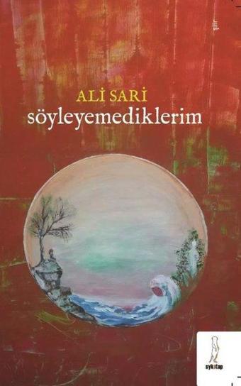 Söyleyemediklerim - Ali Sarı - ŞYK Kitap