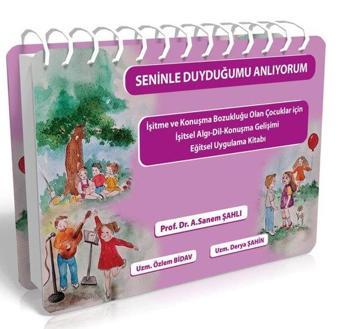 Seninle Duyduğumu Anlıyorum İşitme ve Konuşma Bozukluğu Olan Çocuklar için İşitsel Algı - Dil - Konu - Doç. Dr. A. Sanem Şahlı - Güneş Tıp Kitabevleri