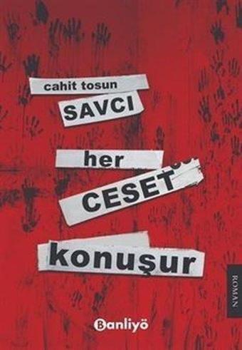 Savcı: Her Ceset Konuşur - Cahit Tosun - Banliyö Kitap
