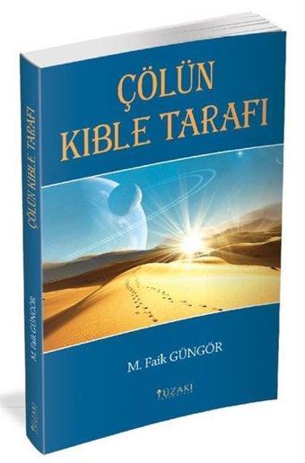 Çölün Kıble Tarafı - M. Faik Güngör - Yüzakı Yayıncılık